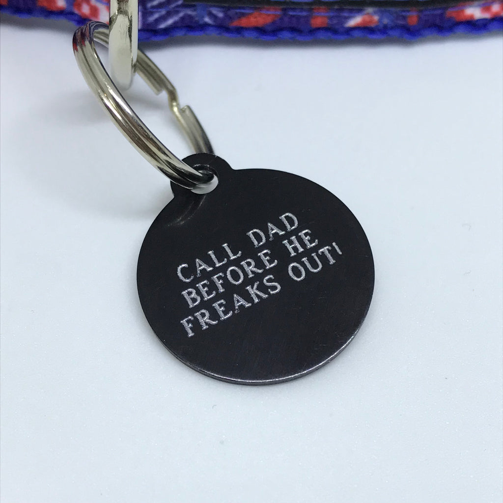 Call Dad Before He Freaks Out! - Dog Tags - The Sophisticated Pet