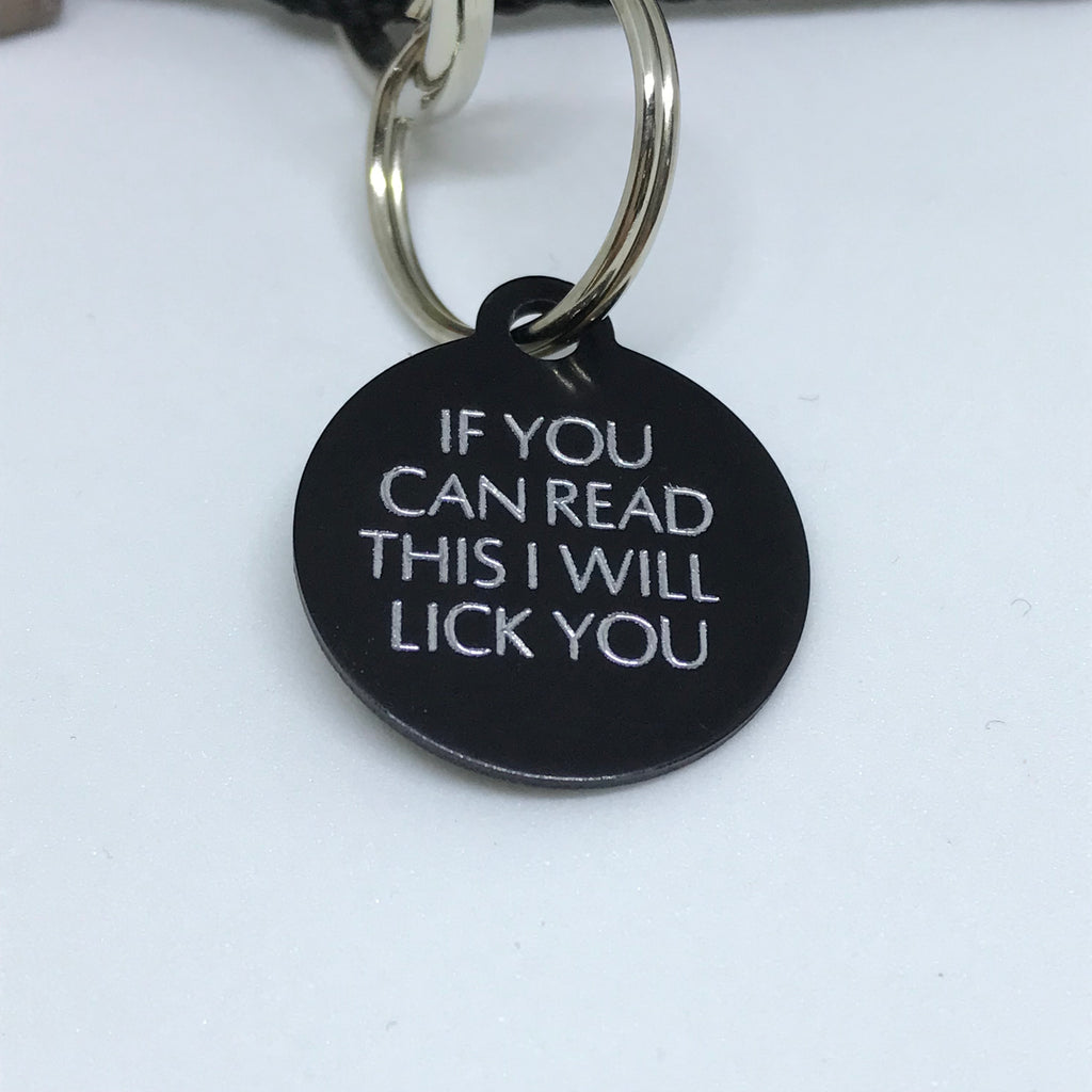 If You Can Read This I Will Lick you - Dog Tags - The Sophisticated Pet